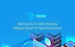Starting Out In Web Hosting: Alibaba Cloud For New Businesses