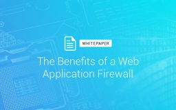 Preventing Security Breaches: The Benefits of a Web Application Firewall