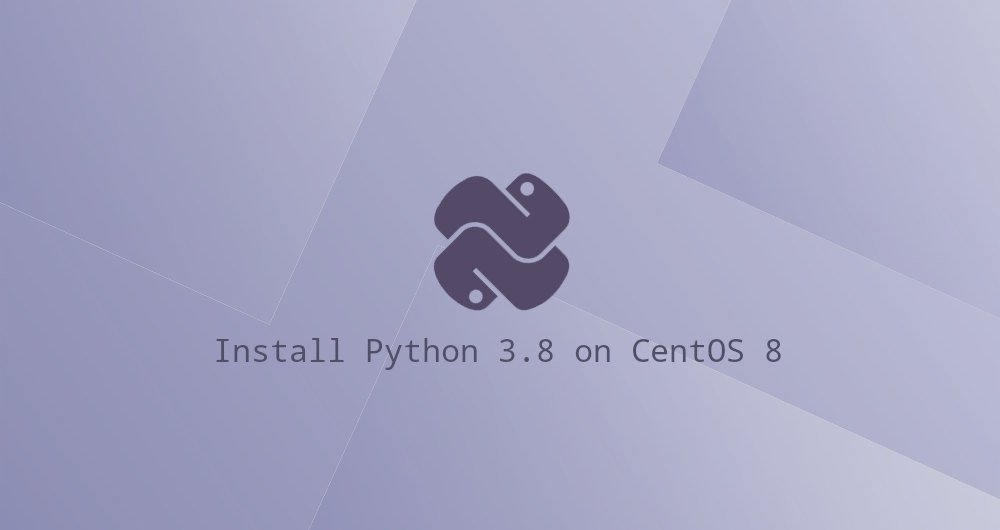 如何在 CentOS 8 上安装 Python 3.8