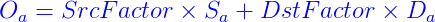 {color{Blue}  O_{a} = SrcFactor 	imes S_{a} + DstFactor 	imes D_{a}}