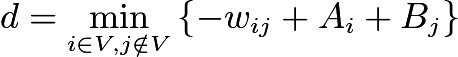 $ d = \min_{i \in V, j \notin V}  \left\{ - w_{ij} + A_i + B_j \right\}$