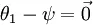 \textstyle \theta_1 - \psi = \vec{0}