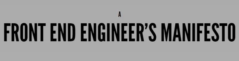 A Front End Engineer's Manifesto