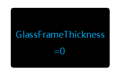 GlassFrameThickness 为 0