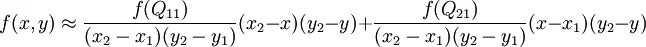 f(x,y) \approx \frac{f(Q_{11})}{(x_2-x_1)(y_2-y_1)} (x_2-x)(y_2-y) + \frac{f(Q_{21})}{(x_2-x_1)(y_2-y_1)} (x-x_1)(y_2-y)